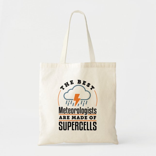 Bolsa Tote The Best Meteorologists Are Made of Supercells (Frente)