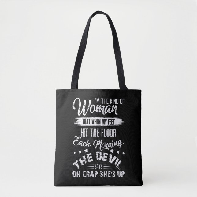 Bolsa Tote The Kind Of Woman That When My Feet Hit The Floor (Frente)