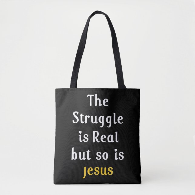 Bolsa Tote The Struggle Is Real But So Is Jesus Faith Men Wom (Frente)