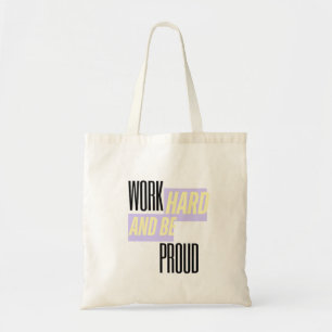 Bolsa Tote Trabalhe Duro e Seja Orgulhoso, Inspirador, Motiva