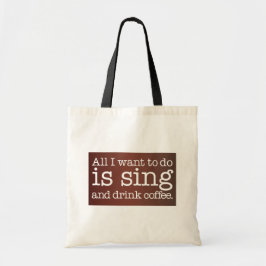 Bolsa Tote Tudo o que eu quero fazer é cantar e beber café