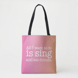 Bolsa Tote Tudo o que eu quero fazer é cantar e comer donuts