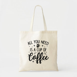 Bolsa Tote Tudo Que Precisa É De Uma Xícara De Café.