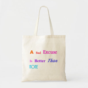 Bolsa Tote Uma Desculpa Ruim é Melhor Que Nenhuma