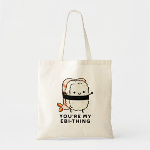 Bolsa Tote Você é o meu Engraçado Ebi-Thing Sushi Pun