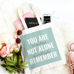 Bolsa Tote Você não está sozinho Lembre-se da mensagem de ins<br><div class="desc">Você não está sozinho Lembre-se da mensagem de inspiração</div>