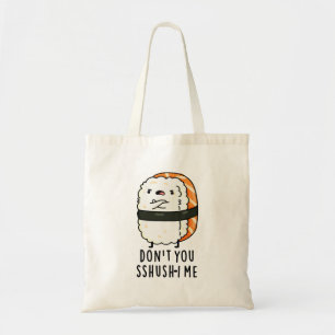Bolsa Tote Você não me esmaga, me sushi pun bonito