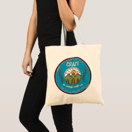 Bolsa Tote Você não precisa ser louco para acampar conosco