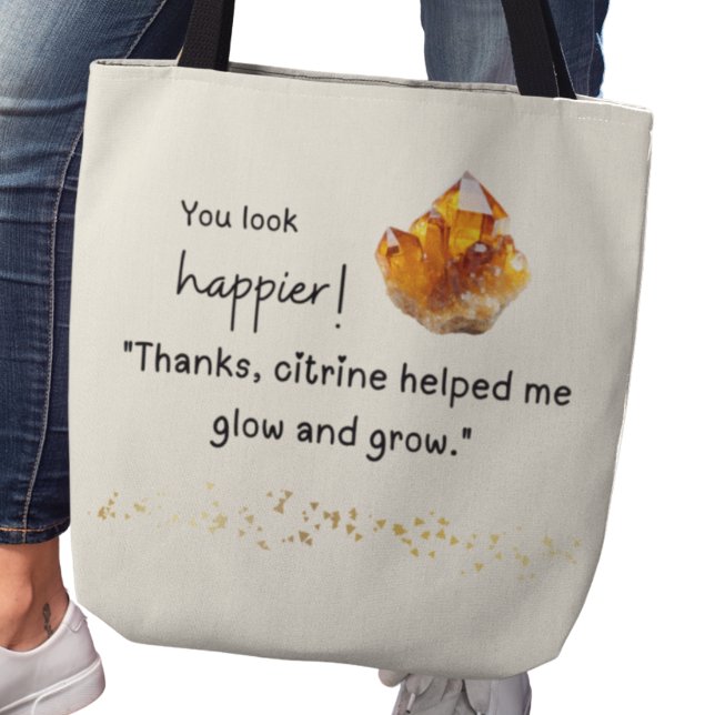 Bolsa Tote Você parece mais feliz! Citrina me ajudou a cresce (You look happier! "Thanks, citrine helped me glow and grow" tote bag)