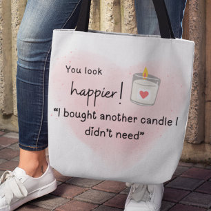 Bolsa Tote Você parece mais feliz! Comprei outra vela