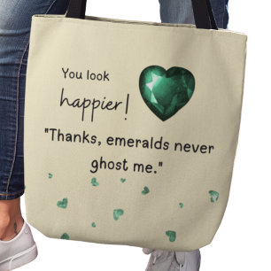 Bolsa Tote Você parece mais feliz! "Emeralds nunca me fantasm
