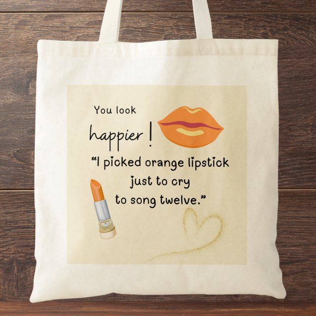 Bolsa Tote Você parece mais feliz! Escolhi batom laranja (You look happier! "I picked orange lipstick just to cry to song twelve." custom name tote baq)