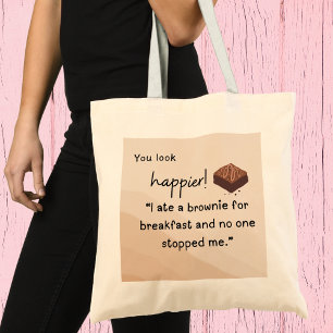 Bolsa Tote Você parece mais feliz: eu comi um brownie no café