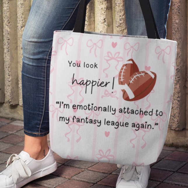 Bolsa Tote Você parece mais feliz! Futebol de fantasia para e (You look happier! "I'm emotionally attached to my fantasy league again" tote bag.)