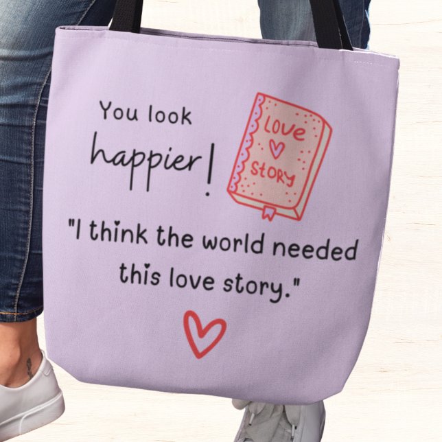 Bolsa Tote Você parece mais feliz! O mundo precisava de uma h (You look happier! "I think the world needed this love story." custom name tote bag)