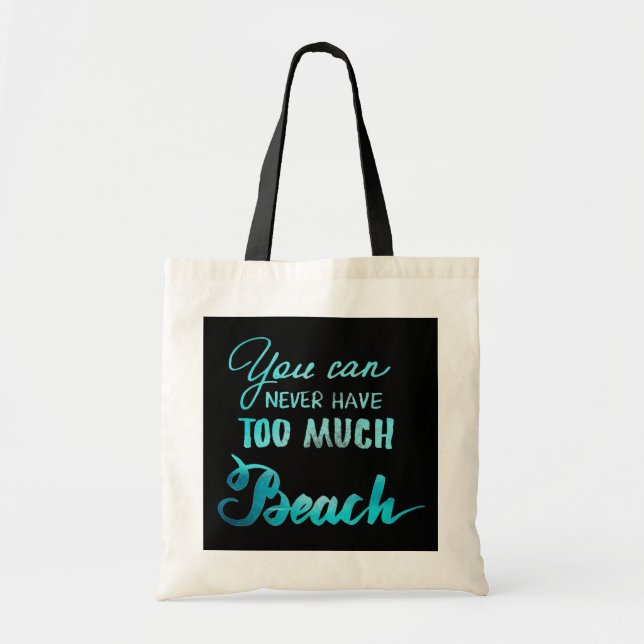 Bolsa Tote Você pode nunca ter demasiada praia (Frente)