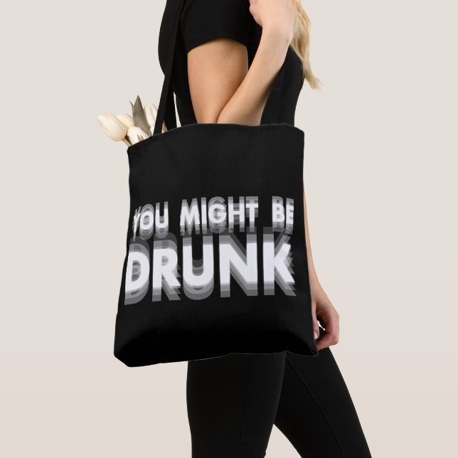 Bolsa Tote Você Pode Ser Bebado Engraçado Humor Bebendo (Close Up)