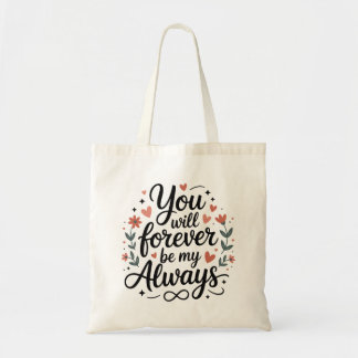 Bolsa Tote Você Será Para Sempre Meu Sempre – Citação de Amor
