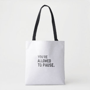 Bolsa Tote "Você Tem Permissão Para Pausar."