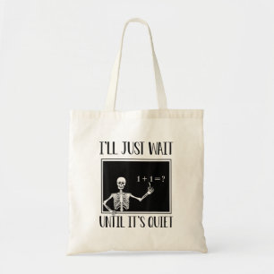 Bolsa Tote Vou esperar até que seja Silencioso Professor de