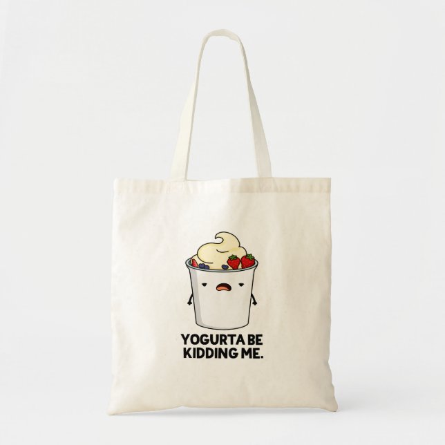 Bolsa Tote Yogurta Está A Brincar-Me Engraçado Yogurt Pun (Frente)