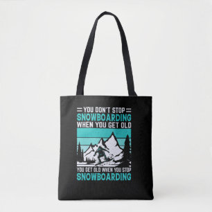 Bolsa Tote you_don_t_stop_snowboard_when_you_get_old_you_g