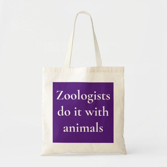 Bolsa Tote Zoólogos fazem isso com animais (Frente)