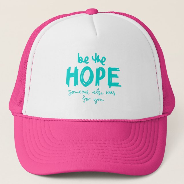 Boné Be the Hope Someone Else Was for You Trucker Hat (Frente)