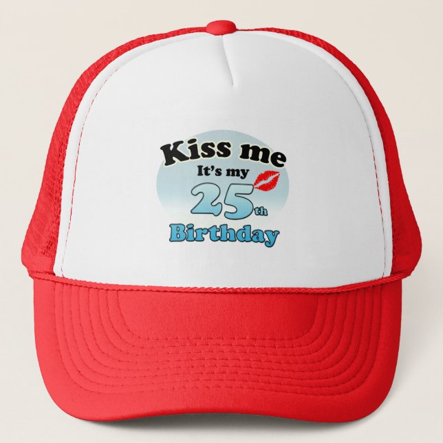 Boné Beije-me, é meu aniversário de 25 (Frente)