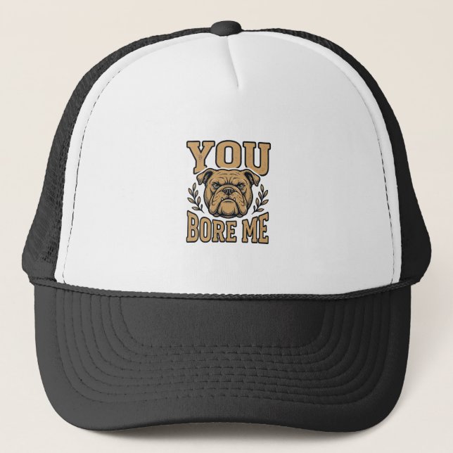 Boné Bulldog Antigo Você Me Enche de Tédio Design de Ca (Frente)