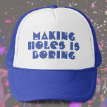 Boné Buracos de fazer é chato<br><div class="desc">O fazer Holes é um slogan chato do Diversão em um Chapéu. Palavras engraçadas em um boné. Presente para um ouvinte ou ferreiro.</div>