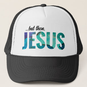 Boné But Then Jesus Painted Letters Trucker Hat