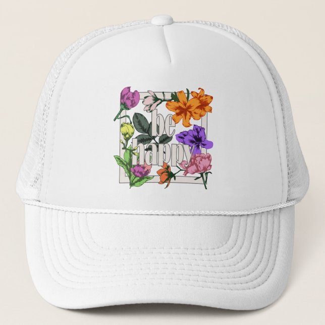 Boné Citação positiva Ser Feliz e flores de jardim (Frente)