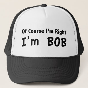 Boné Claro que tenho razão. Sou Bob.