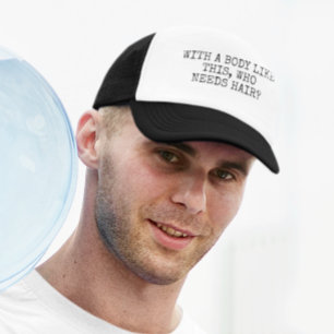 Boné Com um corpo assim quem precisa de cabelo