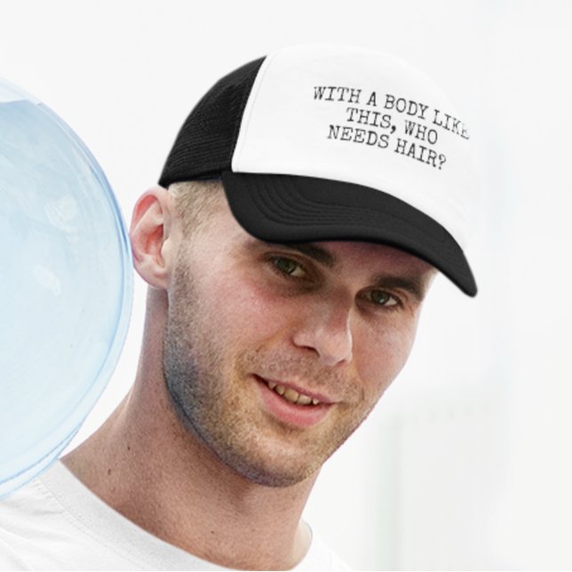 Boné Com um corpo assim quem precisa de cabelo (Criador carregado)