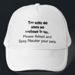 Boné de Caminhoneiro Castrar Adotar Pets Citação<br><div class="desc">Chapéu Esterilizar/Castrar e Adotar. Ajude a espalhar a palavra sobre salvar animais de estimação com este chapéu Muitos Morrem Quando Nós... Compramos Por Favor Adote Esterilize/Castre: A superpopulação de animais de estimação é um problema sério em todo o mundo. Dói no coração ver cães, gatos e outros animais criados e...</div>