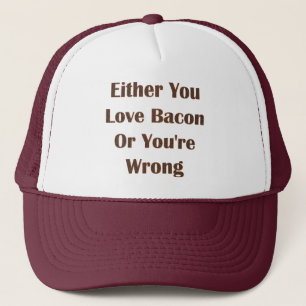 Boné Either you love bacon or you're wrong