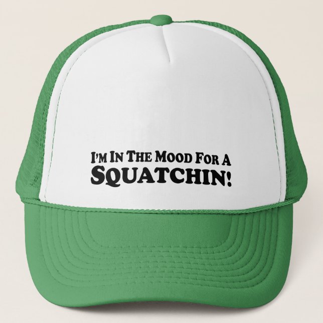 Boné Eu estou no humor para um Squatchin - (Frente)