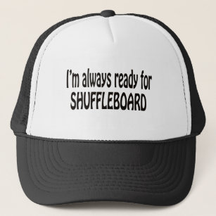 Boné Eu estou sempre pronto para o Shuffleboard.