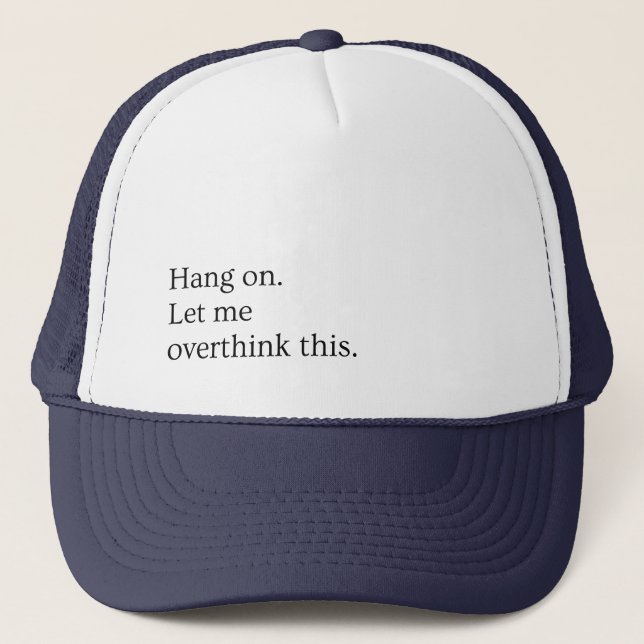 Boné Hang on. Let me overthink this. (Frente)