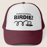 Boné I'd rather be hitting a BIRDIE funny golf quote<br><div class="desc">I'd rather be hitting a BIRDIE funny golf quote Trucker Hat for golfers. Personalized sports cap for golfing coach, player and fan. Sporty cap for men and women. Whimsical golf ball and cool typography design. Add your own custom text, humorous quote or saying. Make your own for friends, family, mom,...</div>