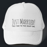 Boné Just Married to The Right One Second Marriage<br><div class="desc">"Just Married! This time to The Right One" Romantic Quote Typography Wedding Hat for the Second Marriage Newly Weds :)</div>