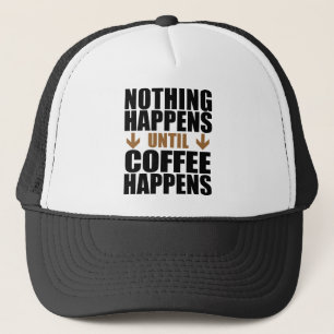 Boné Nada Acontece Até O Café Acontecer