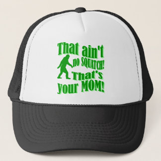 Boné não é nenhum squatch, de que é sua mamã!