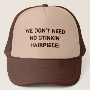 Boné Nós não precisamos nenhum Hairpiece de Stinkin!