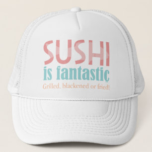 Boné O sushi é fantástico!