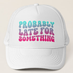 Boné Provavelmente Tarde Para Algo De Pontualidade Humo