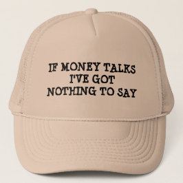 Boné Se o dinheiro fala, I've não obteve nada dizer