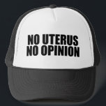 Boné Sem útero Sem Opinião Pro Escolha<br><div class="desc">Sem Uterus Sem Opinião. Bold pro Choice Cote que lembra ao Senado e ao Congresso que não legislam o corpo de uma mulher. Não faça leis contra o aborto,  apoie o direito das mulheres a escolherem sua própria opção de assistência médica. Uphold Roe vs. Wade. Boné de escolha.</div>